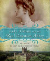 Lady Almina and the Real Downton Abbey