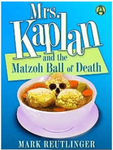 Mrs. Kaplan and the Matzo Ball of Death