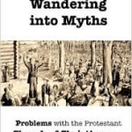 Wandering into Myths: Problems with the Protestant Church of Christ’s Theory of Apostasy and Restoration