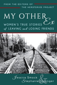 My Other Ex: Women's True Stories of Losing and Leaving Friends