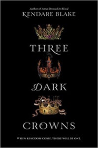 Three Dark Crowns by Kendare Blake