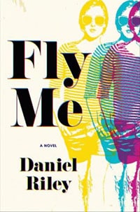 Fly Me by Daniel Riley