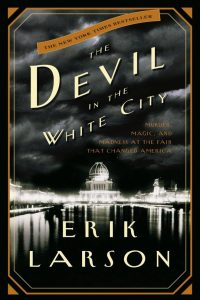 The Devil in the White City by Erik Larson