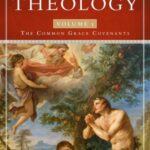 Biblical Theology, Volume 1: The Common Grace Covenants