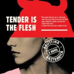 Tender is the Flesh