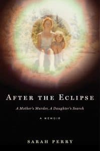 After the Eclipse: A Mother's Murder, a Daughter's Search