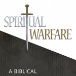 Spiritual Warfare: A Biblical and Balanced Perspective
