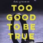 Too Good To Be True