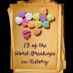 It Ended Badly: Thirteen of the Worst Breakups in History